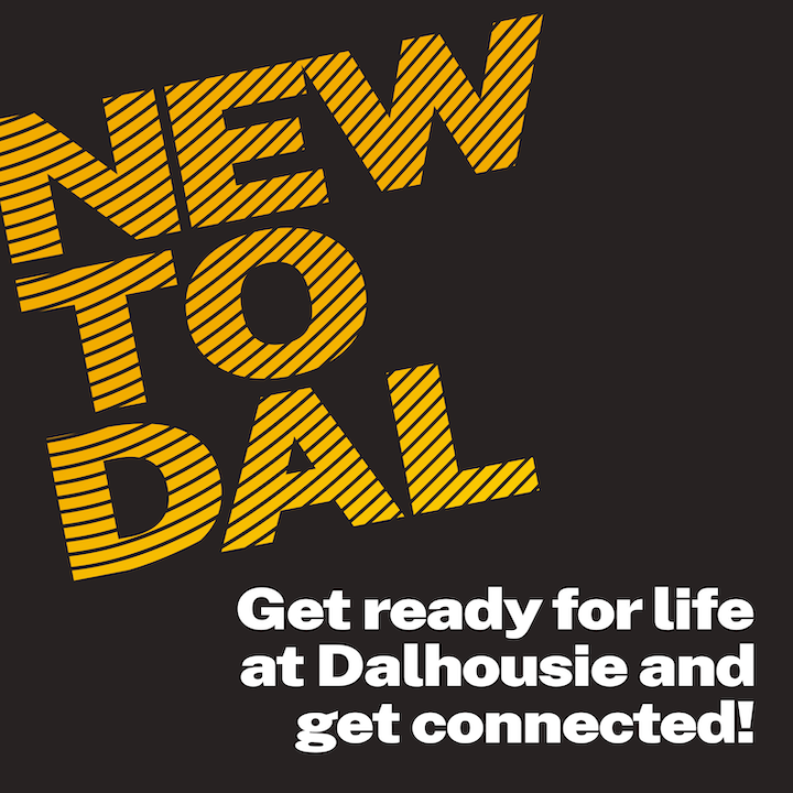 New to Dal: Get ready for life at Dalhousie and get connected!